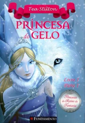 Princesa Do Gelo - Livro 1 - Parte1 - Tea Stilton - S