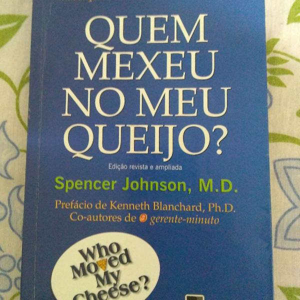 Quem mexeu no meu queijo? Spencer Johnson,M.D.