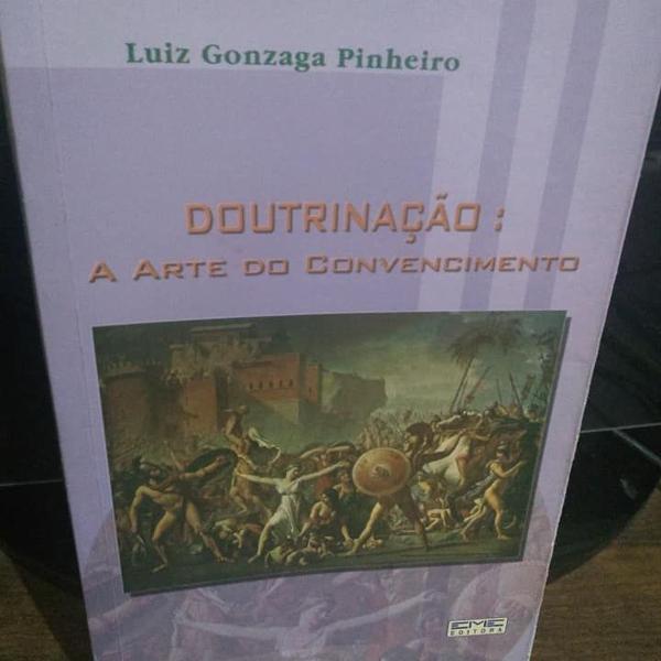 doutrinação: a arte do convencimento - luiz gonzaga