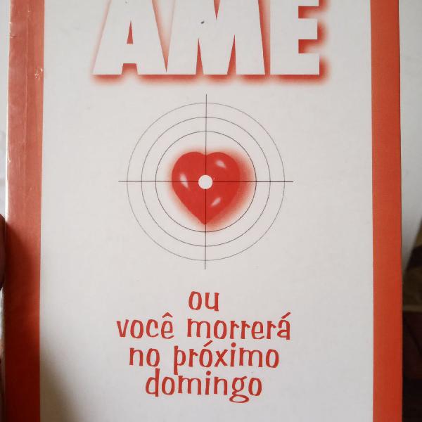 Ame ou você morrerá no próximo domingo