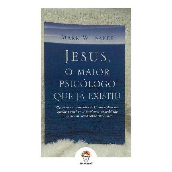 Livro - Jesus, O Maior Psicólogo Que Já Existiu (Mark W.