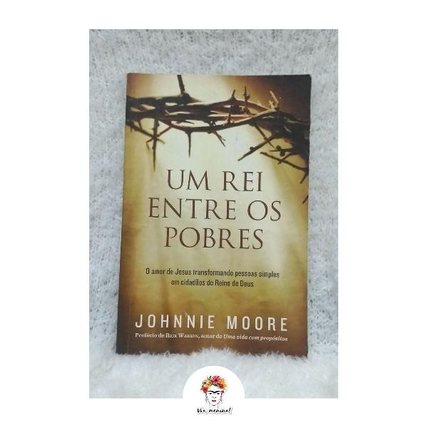 Livro - Um Rei Entre Os Pobres (Johnnie Moore)