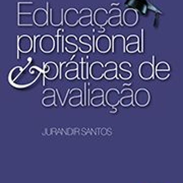 educação profissional &amp; práticas de avaliação -