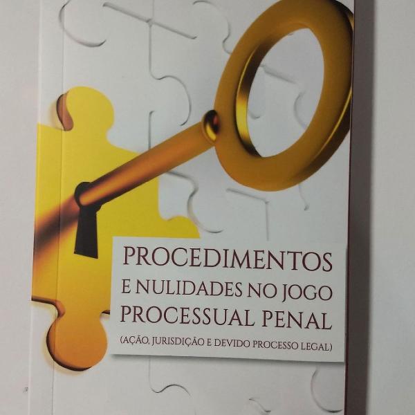 Livro Procedimentos e nulidades no jogo processual penal