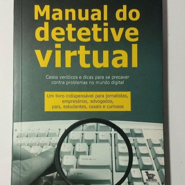 Livro manual do detetive virtual - Casos verídicos e dicas