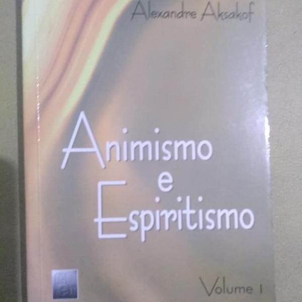 animismo e espiritismo - volume 1 - alexandre aksakof - 2002