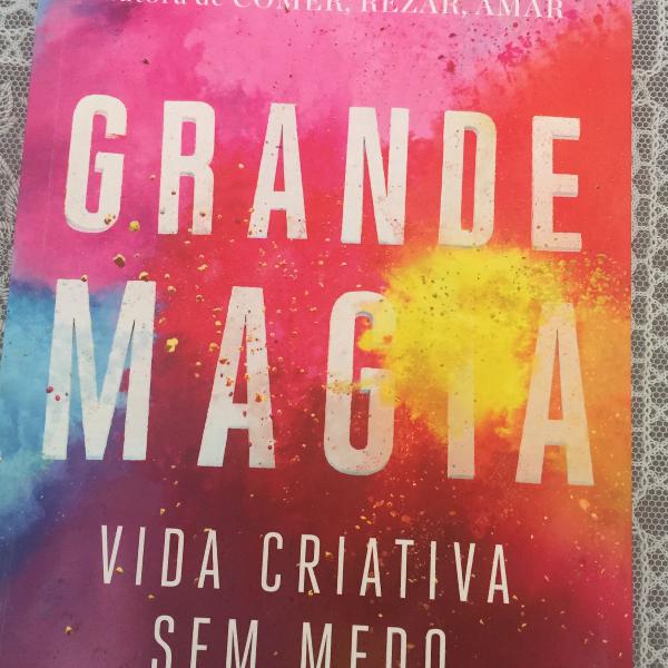 grande magia - vida criativa sem medo