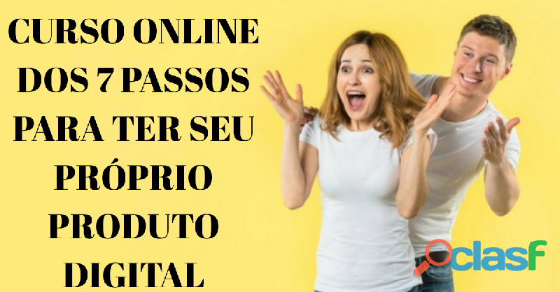 Curso Online 7 Passos Para Ter O Seu Próprio Produto