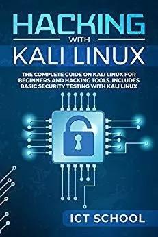 Hacking With Kali Linux: The Complete Guide On Kali Linux