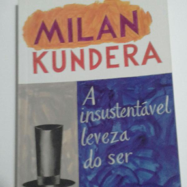 A insustentável leveza do ser - Milan Kundera
