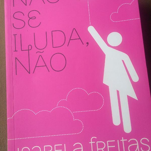 Livro "Não se iluda, não" da autora Isabela Freitas