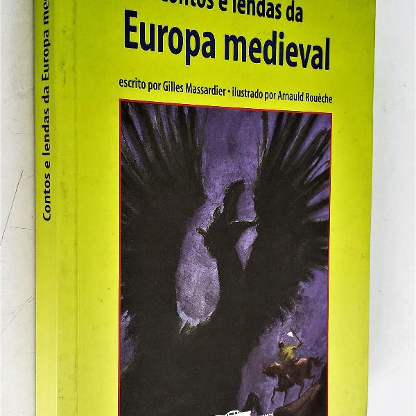 contos e lendas da europa medieval - gilles massardier /