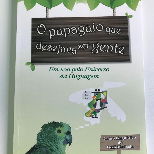 livro "o papagaio que desejava ser gente" de derli machado