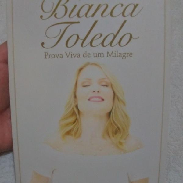 Livro Bianca Toledo Prova viva de um milagre