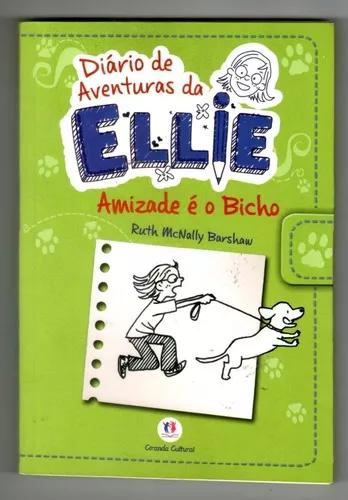 Livro: Diário De Aventuras Da Ellie - Amizade É O Bicho