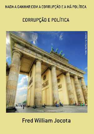Nada a ganhar com a corrupção e a má política