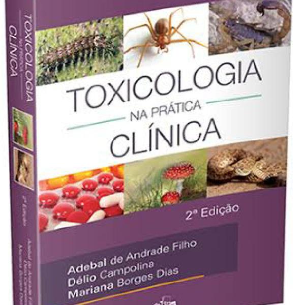 Toxicologia na Prática Clínica 2ª Edição