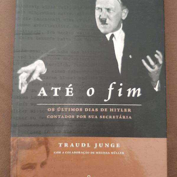 Livro Até o Fim (Os ultimos dias de Hitler contados por sua