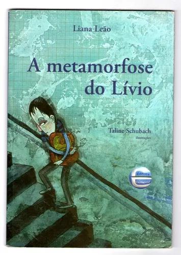 Livro: A Metamorfose Do Lívio - Liana Leão