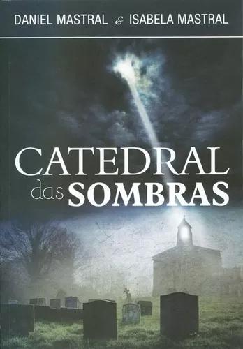 Livro Daniel Mastral - Catedral Das Sombras