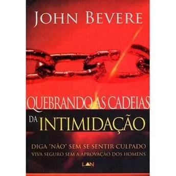 Livro John Bevere - Quebrando As Cadeias Da Intimidação
