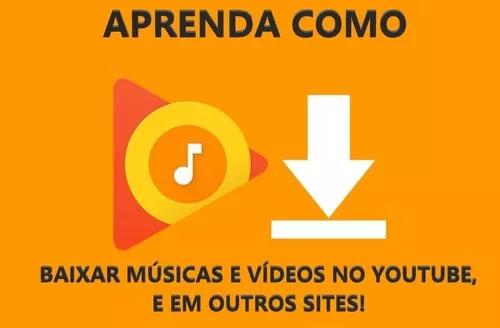 Aprenda Como Baixar Músicas E Videos Do Youtube