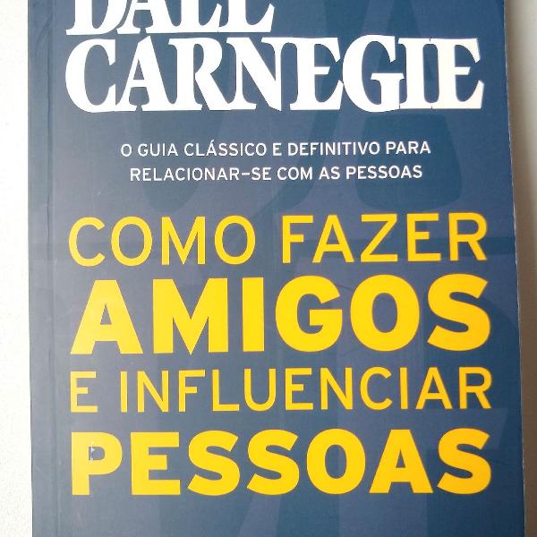 Como Fazer Amigos e Influenciar Pessoas - Dale Carnegie.