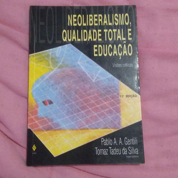 Livro: neoliberalismo, qualidade total e educação de Pablo