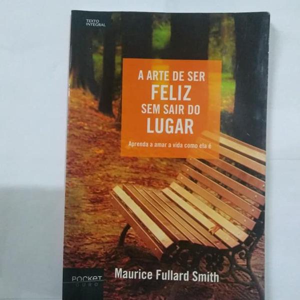 a arte de ser feliz sem sair do lugar - maurice fullard