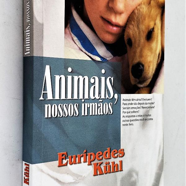 animais, nossos irmãos - euripedes kühl