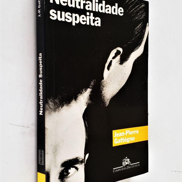 neutralidade suspeita - 4ª reimpressão - jean pierre