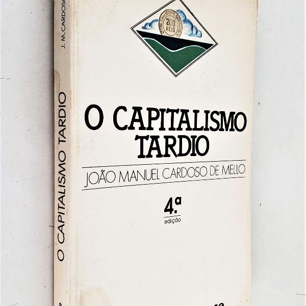 o capitalismo tardio - 4ª edição - joão manuel cardoso