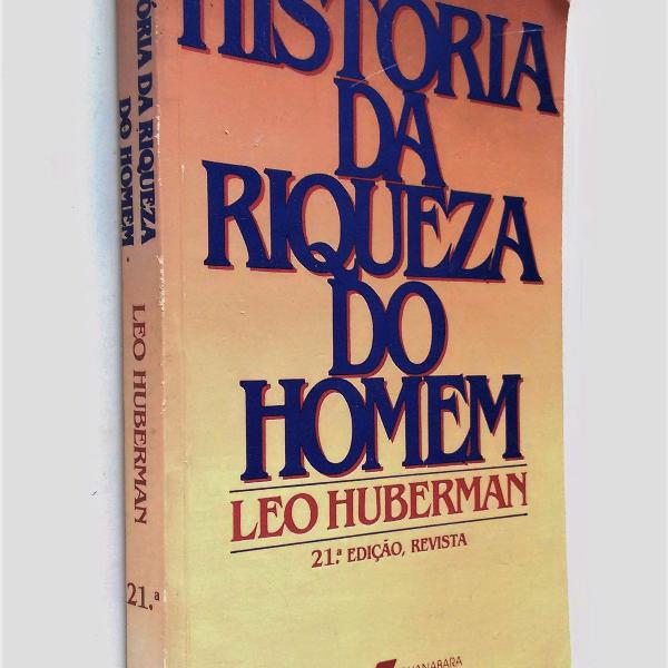 história da riqueza do homem - 21ª edição - leo huberman