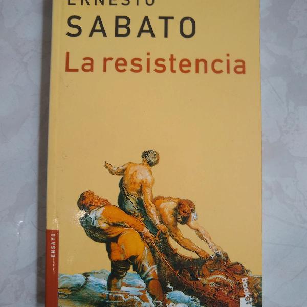 Lá resistência - Ernesto Sabato