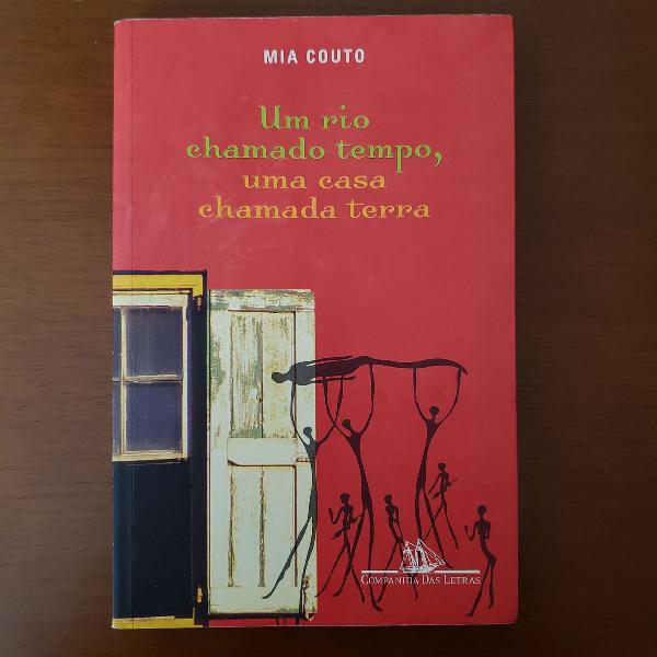 Um rio chamado tempo, uma casa chamada terra - Mia Couto