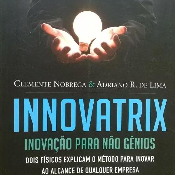 livro innovatrix - inovação para não gênios