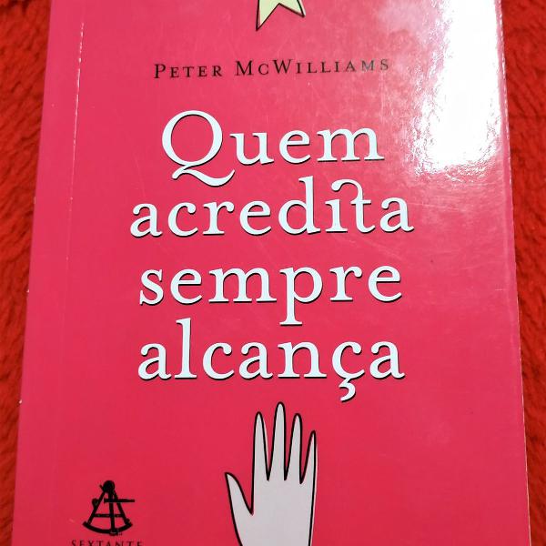 quem acredita sempre alcança - peter mc williams