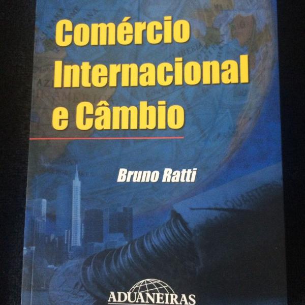 comércio internacional e câmbio - bruno ratti , 10 ed