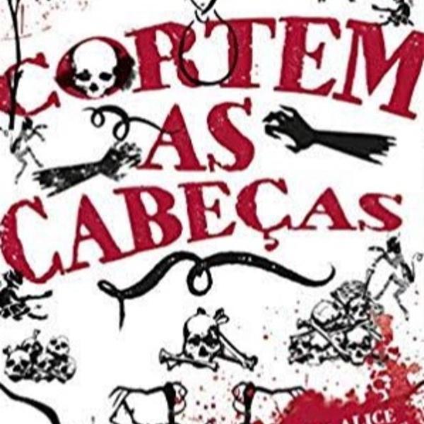 cortem as cabeças