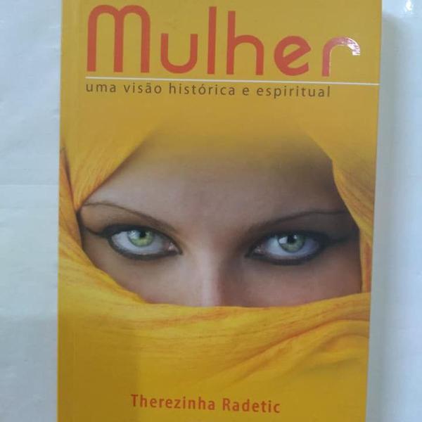 mulher; uma visão histórica e espiritual - therezinha