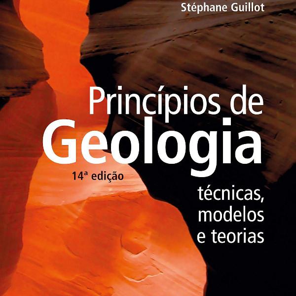 princípios de geologia: técnicas, modelos e teorias
