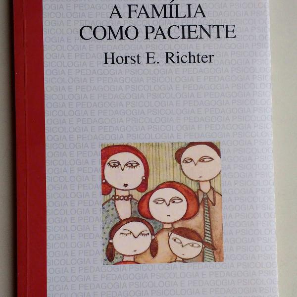 livro: a família como paciente - horst e. richter