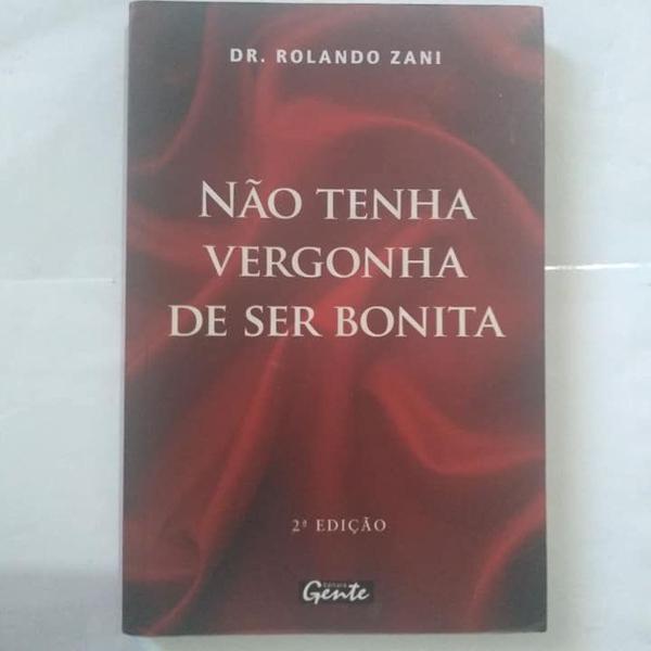 não tenha vergonha de ser bonita - rolando zani