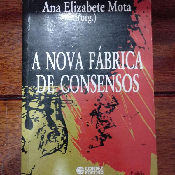 Livro A NOVA FÁBRICA DE CONSENSOS, de Ana Elizabete Mota