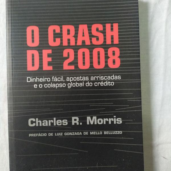 o crash de 2008 - dinheiro fácil, apostas arriscadas e o