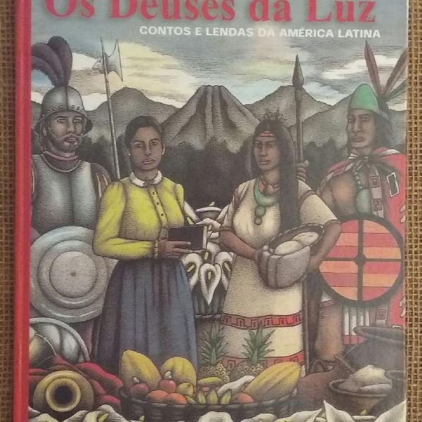 os deuses da luz - contos e lendas da américa latina