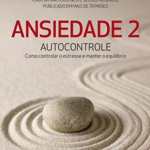 ansiedade 2: autocontrole. como controlar o estresse e