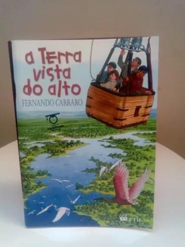 Livro A Terra Vista Do Alto - Fernando Carraro