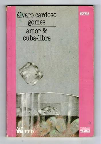 Livro: Amor & Cuba-livre - Álvaro Cardoso Gomes - Ftd