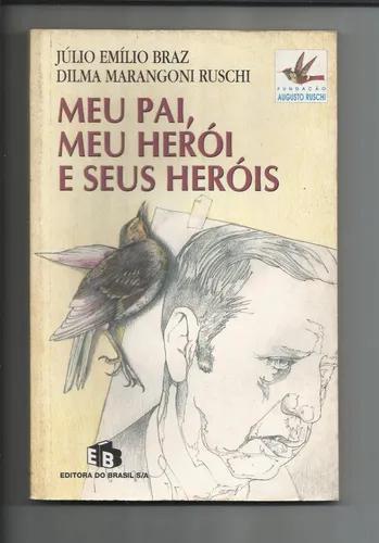 Livro: Meu Pai, Meu Herói E Seus Heróis - Júlio